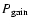 $P_{{\rm gain}}$