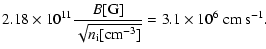 $\displaystyle 2.18 \times 10^{11} \frac{B[{\rm G}]}{\sqrt{n_{\rm i}[{\rm cm}
^{-3}]}} = 3.1 \times 10^6~{\rm cm~s}^{-1}.$