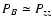 $P_B \simeq P_{zz}$