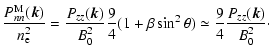 $\displaystyle %
\frac{P_{nn}^{\rm M}(\vec{k})}{n_{\rm e}^2} =
\frac{P_{zz}(\vec...
...{9}{4}(1+\beta\sin^2\theta)\simeq
\frac{9}{4}\frac{P_{zz}(\vec{k})}{B_0^2}\cdot$