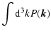 $\displaystyle %
\int {\rm d}^3k P(\vec{k})$