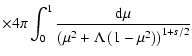 $\displaystyle \times 4\pi \int_0^1 \frac{{\rm d}\mu}{\left(\mu^2+\Lambda
\left(1-\mu^2\right)\right)^{1+s/2}}$