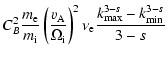 $\displaystyle C_B^2 \frac{m_{\rm e}}{m_{\rm i}} \left(\frac{v_{\rm A}}{\Omega_{\rm i}}\right)^2
\nu_{\rm e} \frac{k_{{\rm max}}^{3-s} -k_{{\rm min}}^{3-s}}{3-s}$