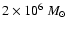 $2\times 10^6~M_{\odot}$