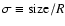 $\sigma\equiv
{\rm size}/R$