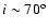 $i\sim 70^{{\rm o}}$