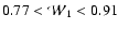 $0.77 < \ensuremath{{\cal W}_1} {} <
0.91$
