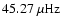 $ \rm 45.27 ~ \mu Hz$