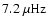 $ \rm 7.2 ~ \mu Hz $