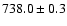 $738.0\pm0.3 $