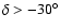 $\delta >-30^{\circ}$