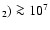 $_2)\ga10^7$