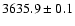 $3635.9\pm0.1$