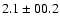 $ 2.1\pm00.2$