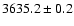 $3635.2\pm0.2$
