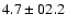 $ 4.7\pm02.2$