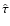 $\hat{\tau}$