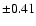 $\pm0.41$