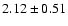 $2.12\pm 0.51$