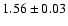 $1.56 \pm 0.03$