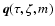 $\vec{q}(\tau,\zeta,m)$