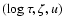 $(\log\tau,\zeta,u)$