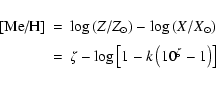 \begin{displaymath}
\begin{array}{rcl}
\mbox{[Me/H]} &=& \log\left(Z/Z_\odot\rig...
...\zeta - \log\left[1-k\left(10^\zeta-1\right)\right]
\end{array}\end{displaymath}