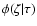 $\phi(\zeta\vert\tau)$