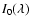 $I_0(\lambda)$