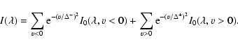 \begin{displaymath}
I(\lambda) = \sum_{v<0} \mbox{e}^{-(v/\Delta^-)^2} I_0(\lamb...
...<0) +
\sum_{v>0} \mbox{e}^{-(v/\Delta^+)^2} I_0(\lambda,v>0).
\end{displaymath}