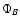 $\Phi _B$