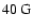 $40~\rm G$