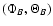 $(\Phi_B, \Theta_B)$
