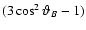 $(3\cos^2 \vartheta _B -1)$