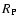 $R_{\rm P}$