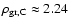 $ \rho_{\rm gr, C} \approx 2.24 $