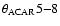 $\theta_{\rm ACAR}5{-}8$