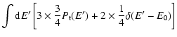 $\displaystyle \int {\rm d}E' \left[ 3 \times {3 \over 4} P_{\rm t}(E') + 2 \times {1 \over 4} \delta(E'-E_0) \right]$
