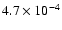 $4.7 \times 10^{-4}$