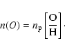 \begin{displaymath}n(O) = n_{\rm p} \left[\frac{\rm O}{\rm H}\right]\cdot
\end{displaymath}