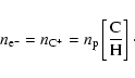\begin{displaymath}n_{\rm e^-} = n_{\rm C^+} = n_{\rm p} \left[ \frac{\rm C}{\rm H} \right]\cdot
\end{displaymath}