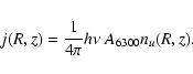 \begin{displaymath}j(R,z) = \frac{1}{4 \pi} h\nu\ A_{6300} n_u(R,z).
\end{displaymath}