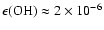 $\epsilon({\rm OH}) \approx 2 \times 10^{-6}$