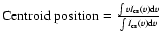 $ {\rm Centroid~position}
= \frac{\int v I_{\rm cs}(v) {\rm d}v}{\int I_{\rm cs}(v) {\rm d}v}$