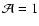 $\mathcal{A} = 1$