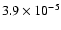 $3.9 \times 10^{-5}$