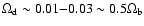 $\Omega_{\rm d} \sim
0.01{-}0.03 \sim 0.5 \Omega_{\rm b}$