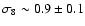 $\sigma_8 \sim 0.9 \pm 0.1$