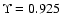 $\Upsilon = 0.925$