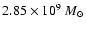 $2.85\times10^9~
M_\odot$
